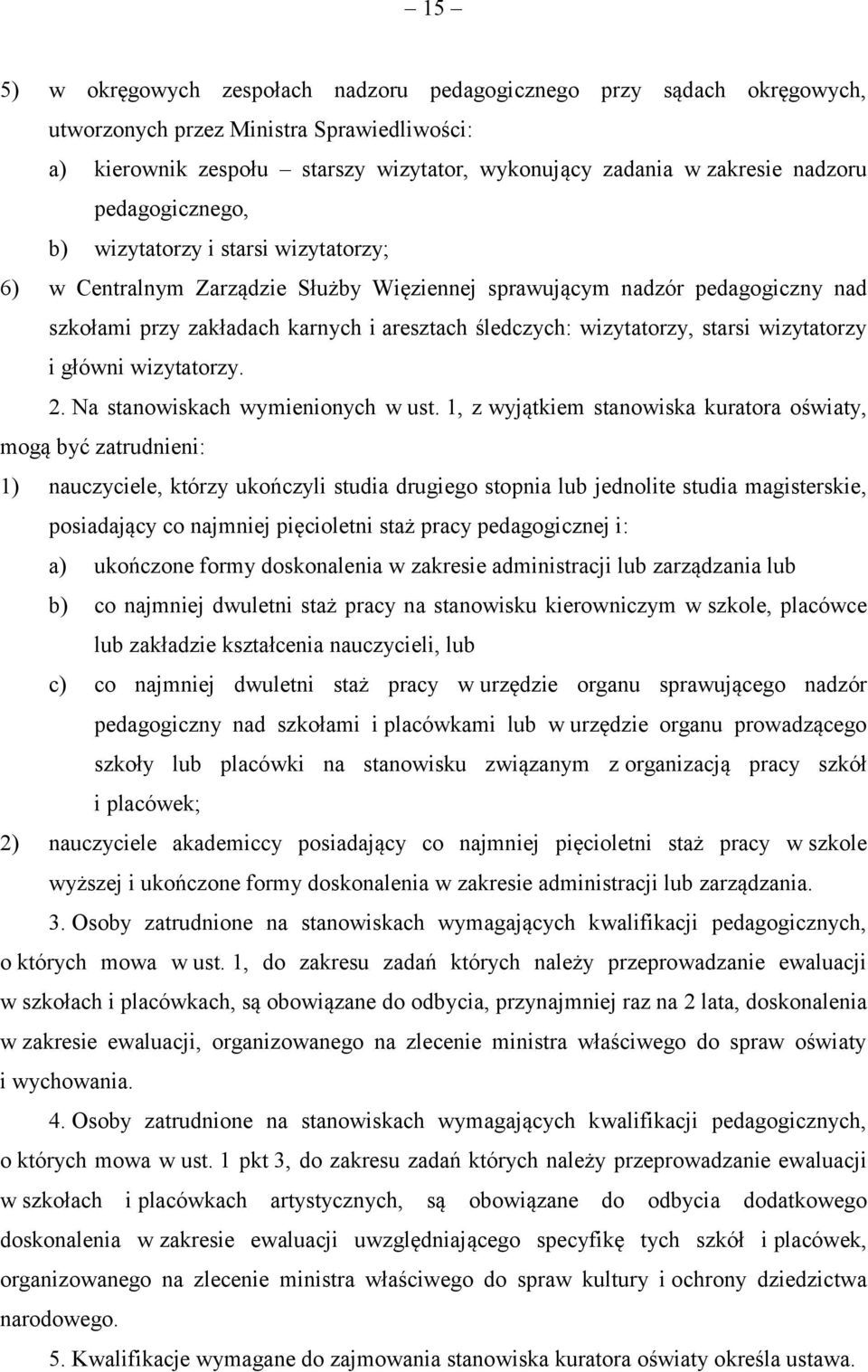 wizytatorzy, starsi wizytatorzy i główni wizytatorzy. 2. Na stanowiskach wymienionych w ust.