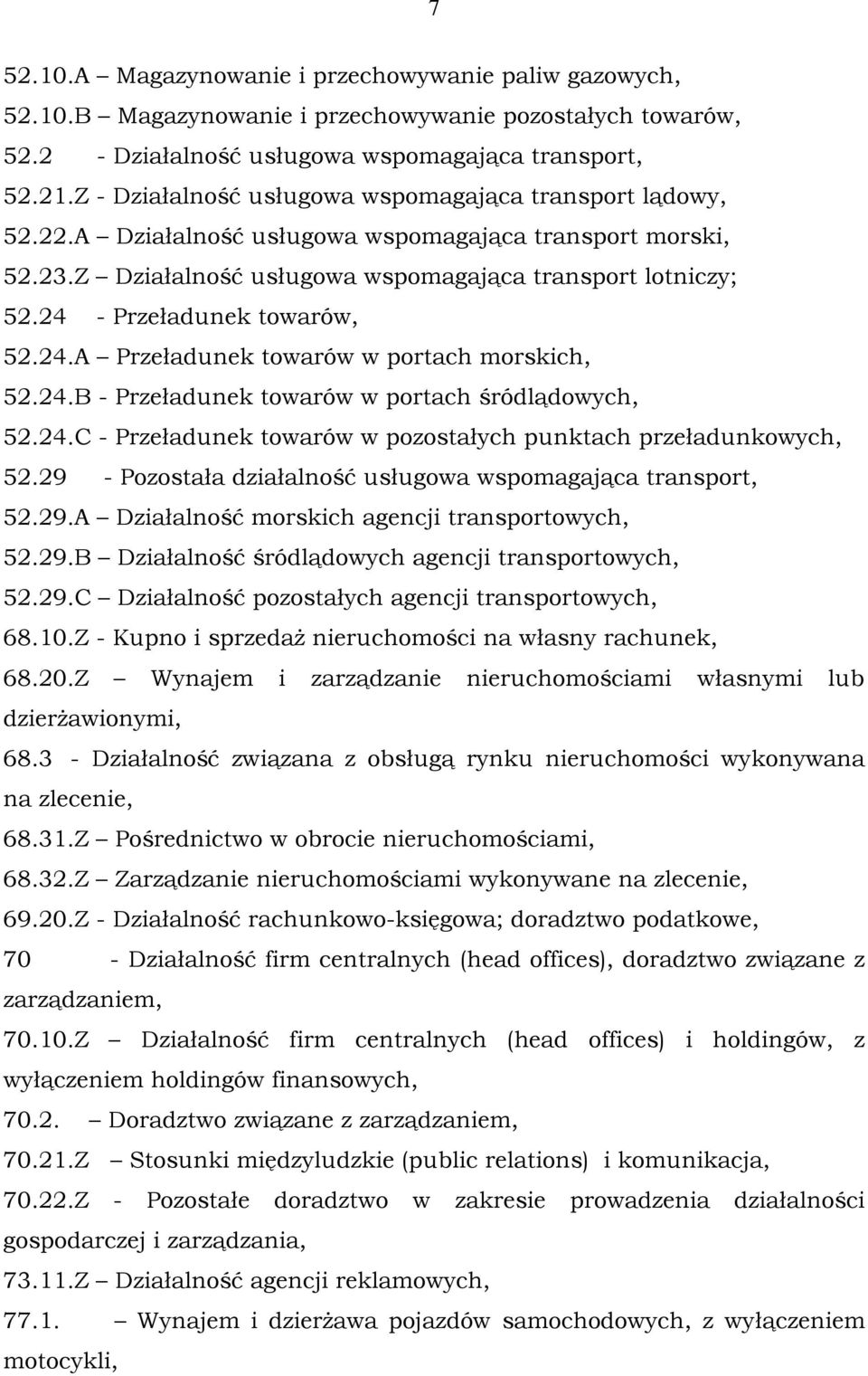 24 - Przeładunek towarów, 52.24.A Przeładunek towarów w portach morskich, 52.24.B - Przeładunek towarów w portach śródlądowych, 52.24.C - Przeładunek towarów w pozostałych punktach przeładunkowych, 52.