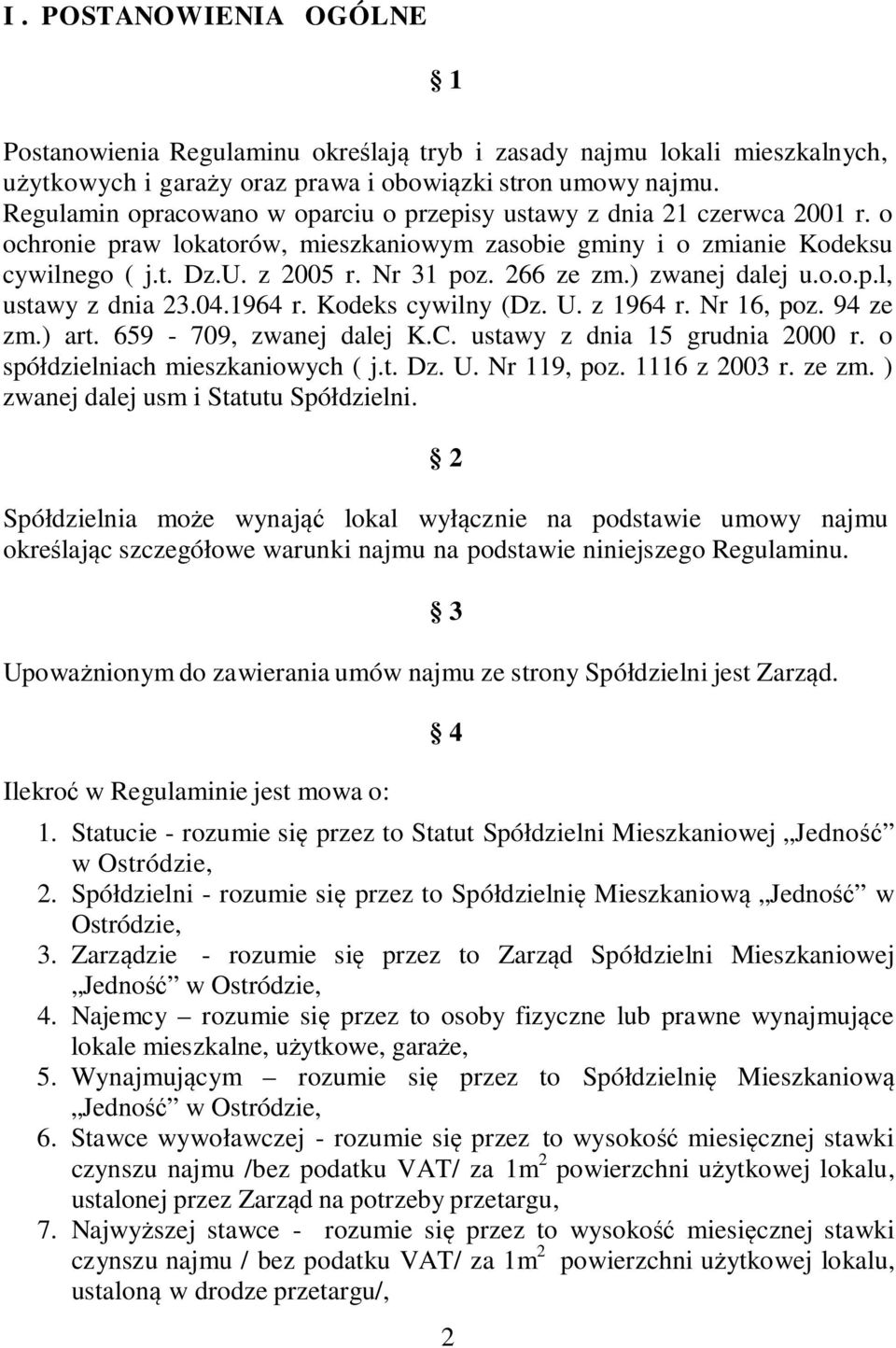 266 ze zm.) zwanej dalej u.o.o.p.l, ustawy z dnia 23.04.1964 r. Kodeks cywilny (Dz. U. z 1964 r. Nr 16, poz. 94 ze zm.) art. 659-709, zwanej dalej K.C. ustawy z dnia 15 grudnia 2000 r.