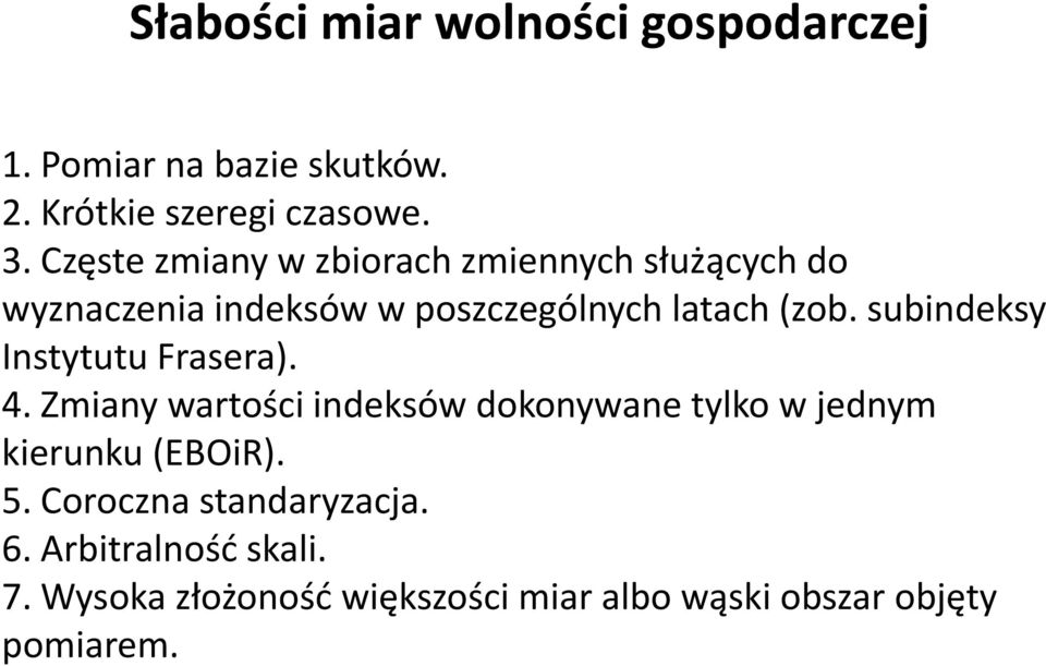 subindeksy Instytutu Frasera). 4. Zmiany wartości indeksów dokonywane tylko w jednym kierunku (EBOiR). 5.