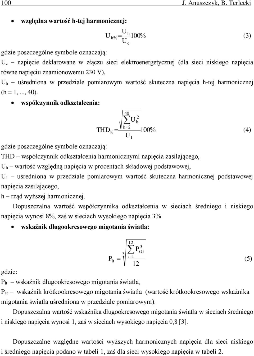 napięciu znamionowemu 230 V), Uh uśredniona w przedziale pomiarowym wartość skuteczna napięcia h-tej harmonicznej (h = 1,..., 40).