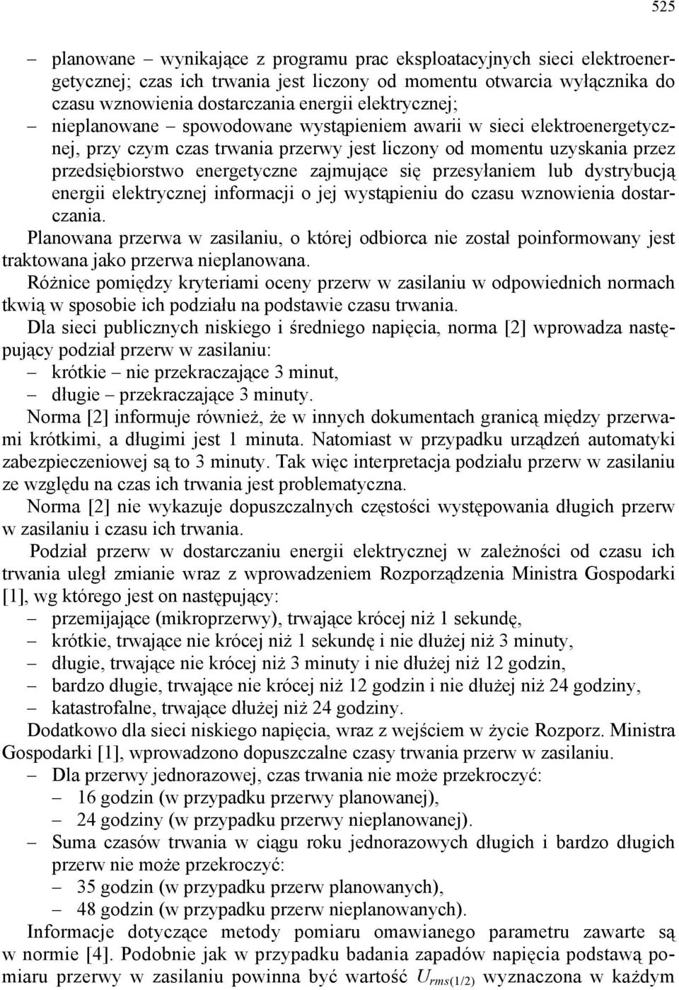 przesyłaniem lub dystrybucją energii elektrycznej informacji o jej wystąpieniu do czasu wznowienia dostarczania.