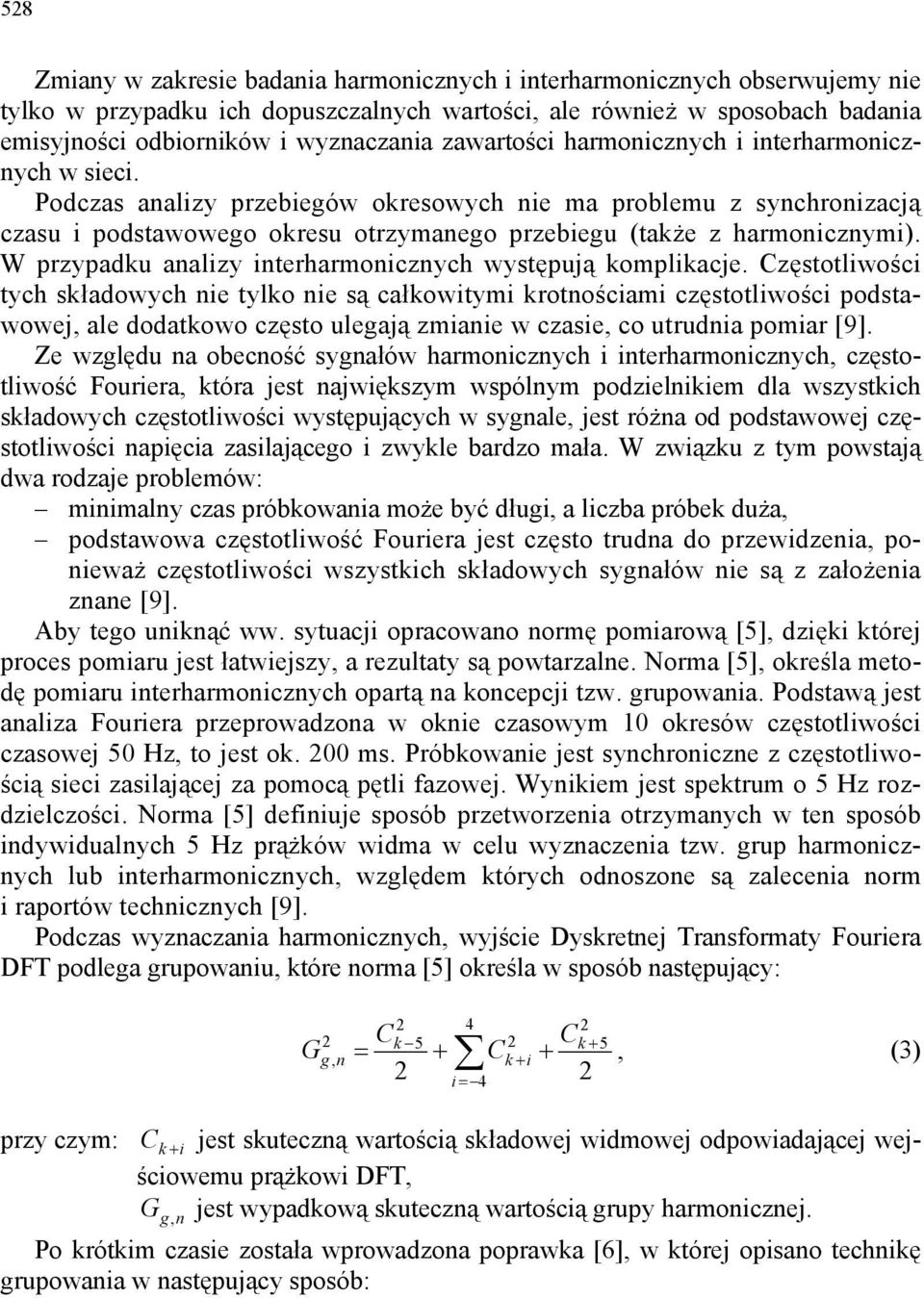 W przypadku analizy interharmonicznych występują komplikacje.