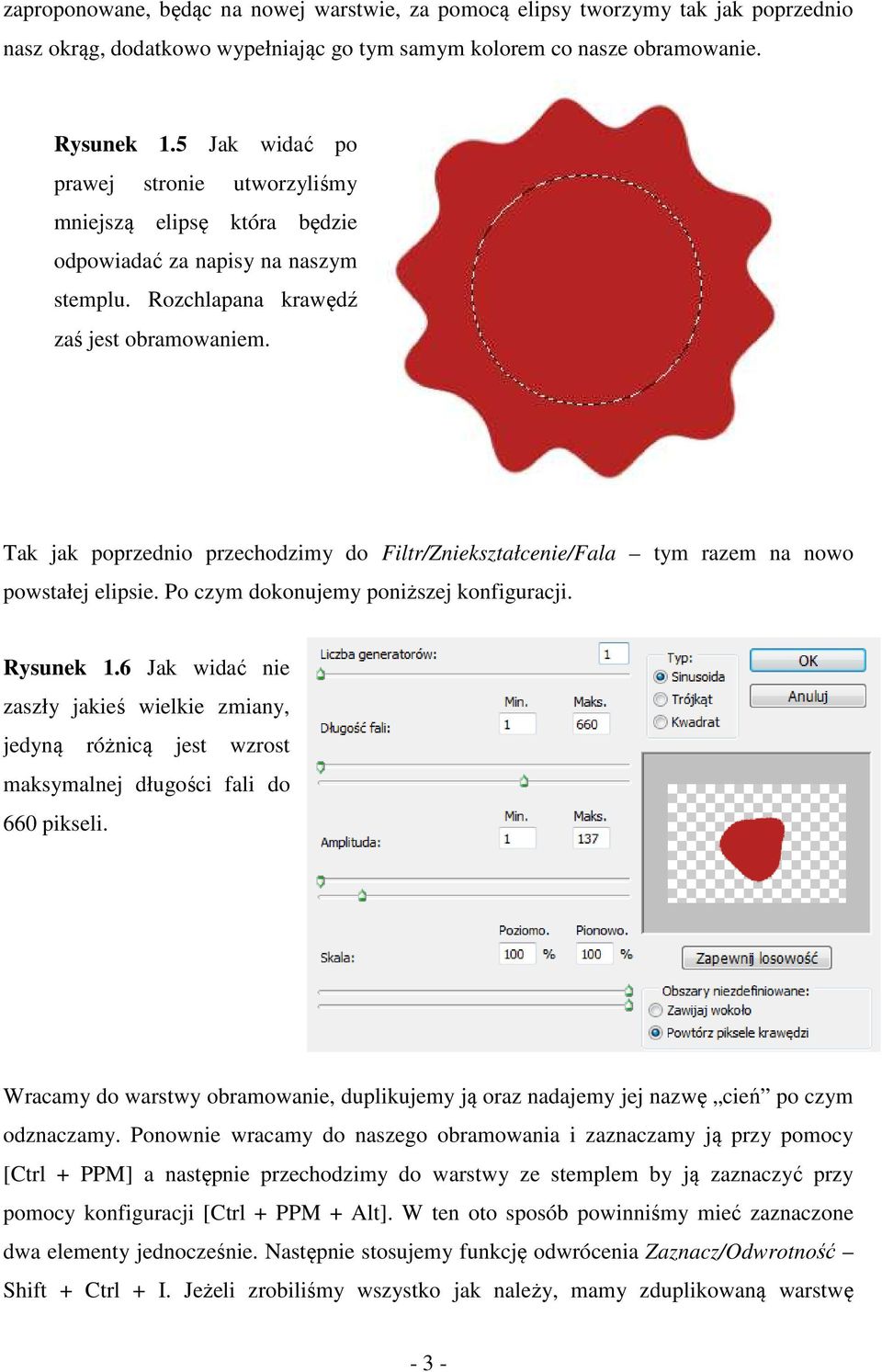 Tak jak poprzednio przechodzimy do Filtr/Zniekształcenie/Fala tym razem na nowo powstałej elipsie. Po czym dokonujemy poniższej konfiguracji. Rysunek 1.