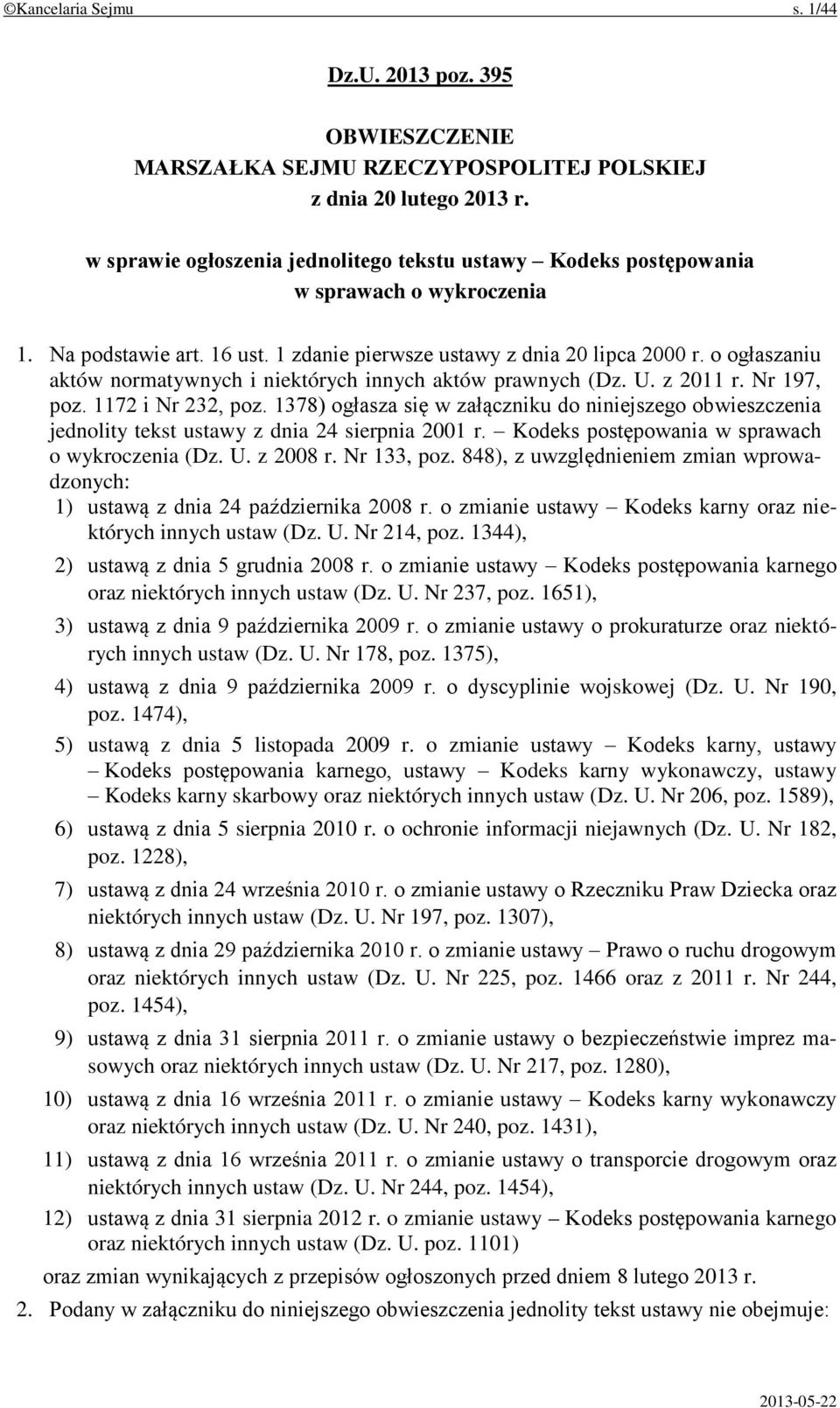 o ogłaszaniu aktów normatywnych i niektórych innych aktów prawnych (Dz. U. z 2011 r. Nr 197, poz. 1172 i Nr 232, poz.