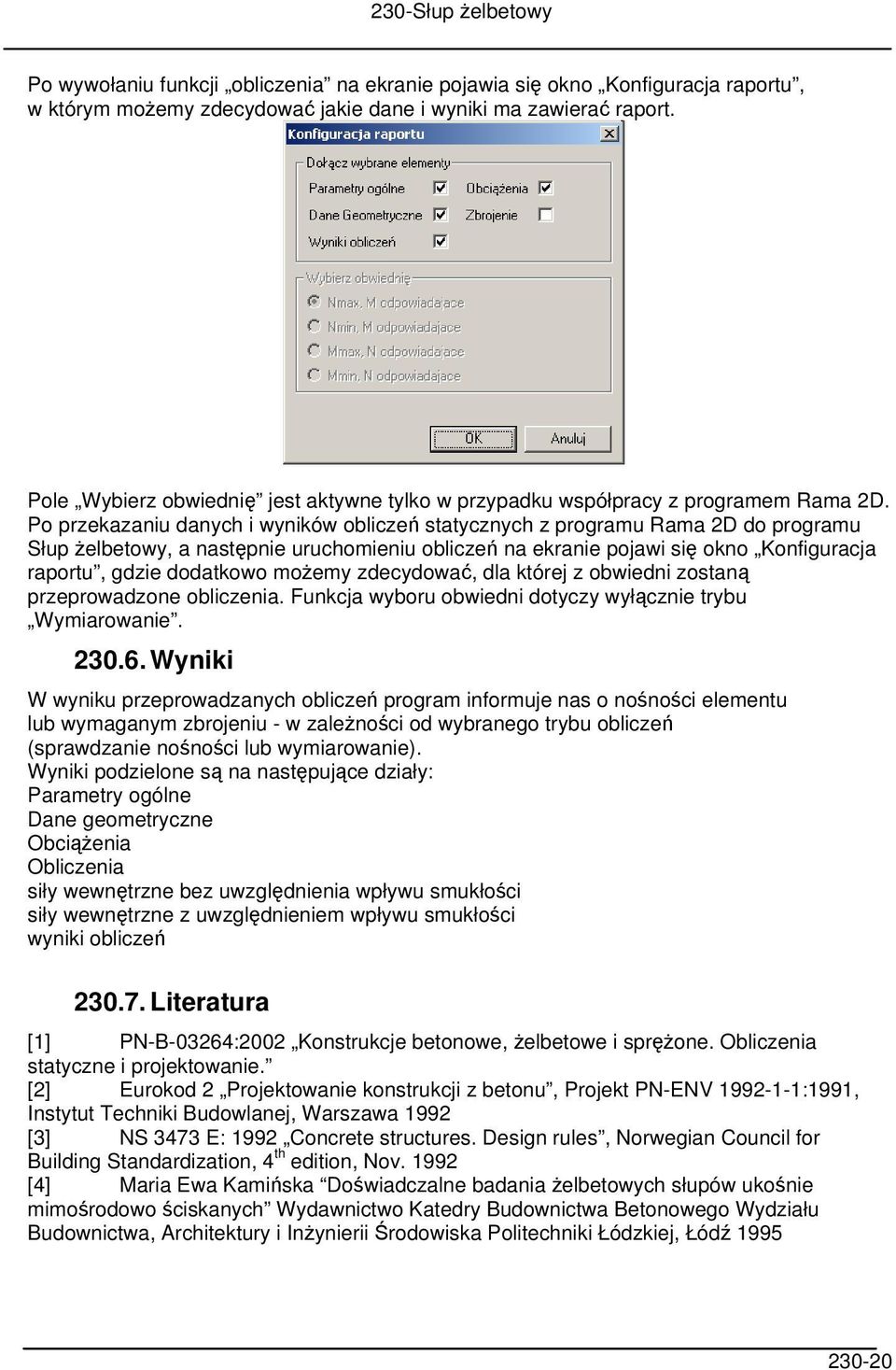 Po przekazaniu danych i wyników obliczeń statycznych z programu Rama 2D do programu Słup żelbetowy, a następnie uruchomieniu obliczeń na ekranie pojawi się okno Konfiguracja raportu, gdzie dodatkowo