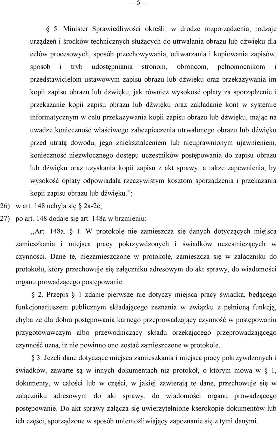 dźwięku, jak również wysokość opłaty za sporządzenie i przekazanie kopii zapisu obrazu lub dźwięku oraz zakładanie kont w systemie informatycznym w celu przekazywania kopii zapisu obrazu lub dźwięku,