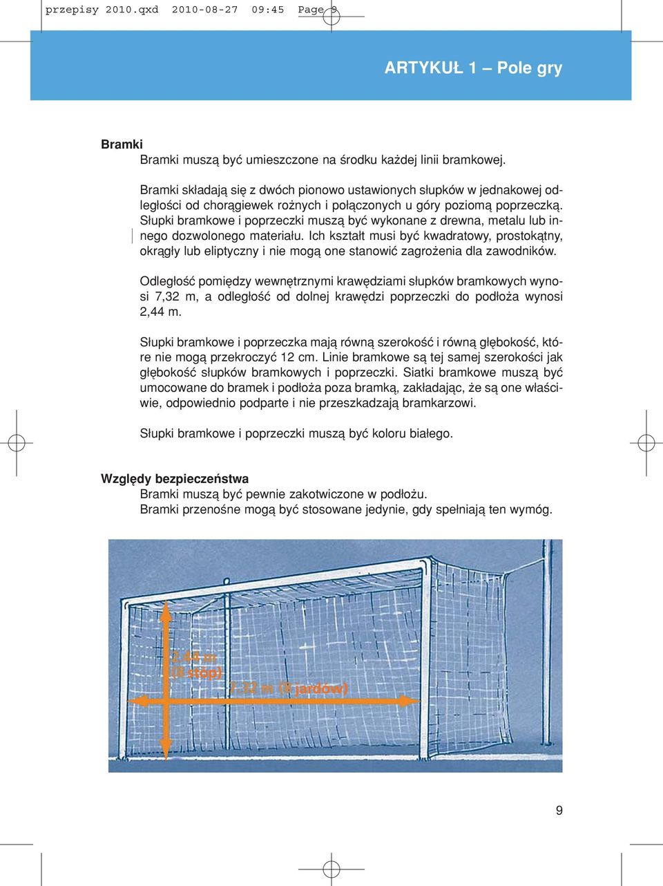 S upki bramkowe i poprzeczki muszπ byê wykonane z drewna, metalu lub innego dozwolonego materia u.