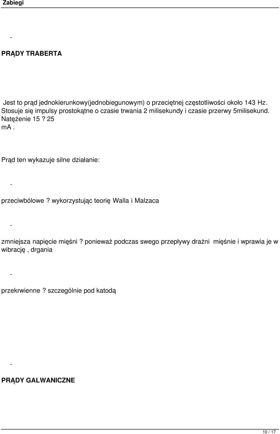 Prąd ten wykazuje silne działanie: przeciwbólowe? wykorzystując teorię Walla i Malzaca zmniejsza napięcie mięśni?