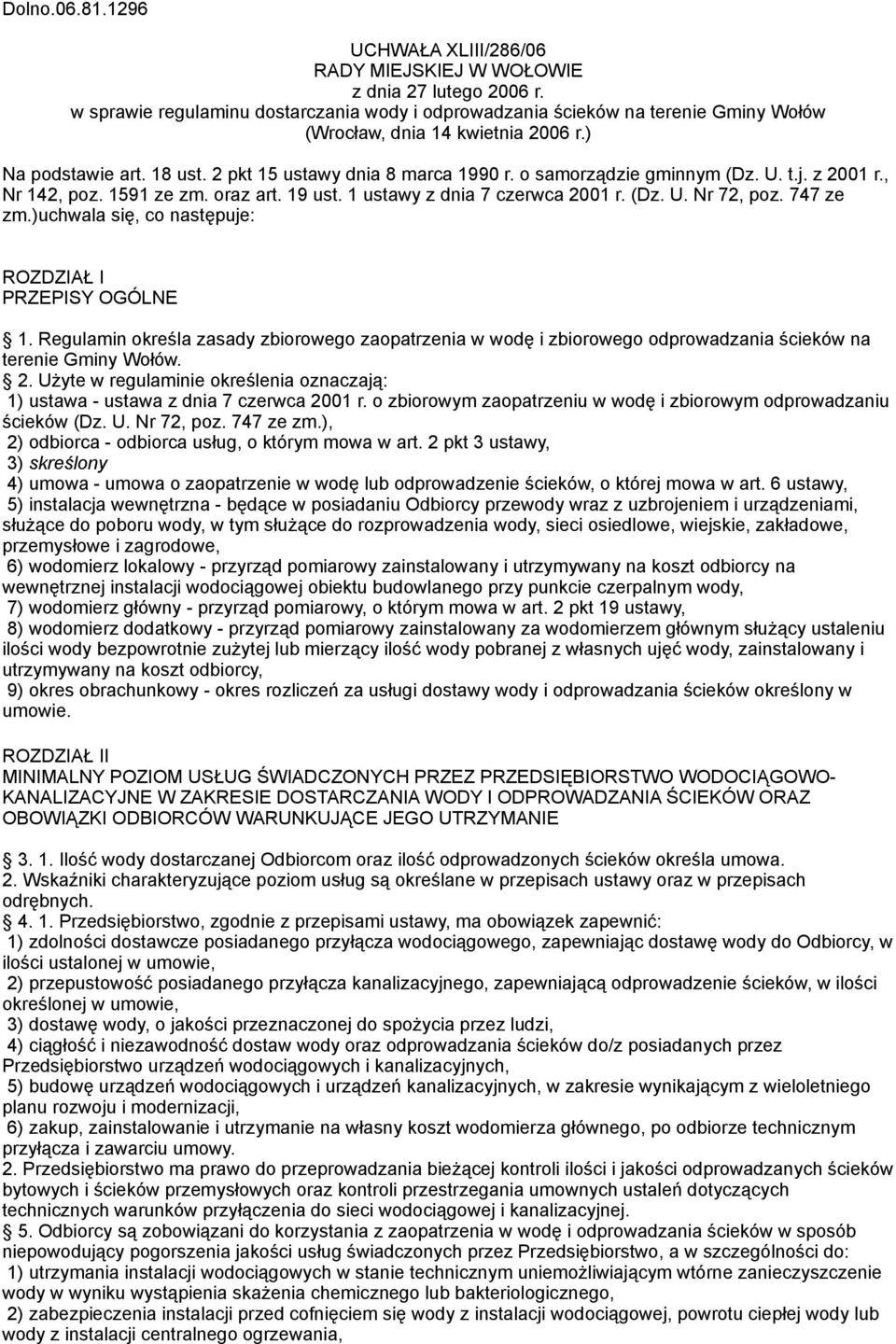 o samorządzie gminnym (Dz. U. t.j. z 2001 r., Nr 142, poz. 1591 ze zm. oraz art. 19 ust. 1 ustawy z dnia 7 czerwca 2001 r. (Dz. U. Nr 72, poz. 747 ze zm.