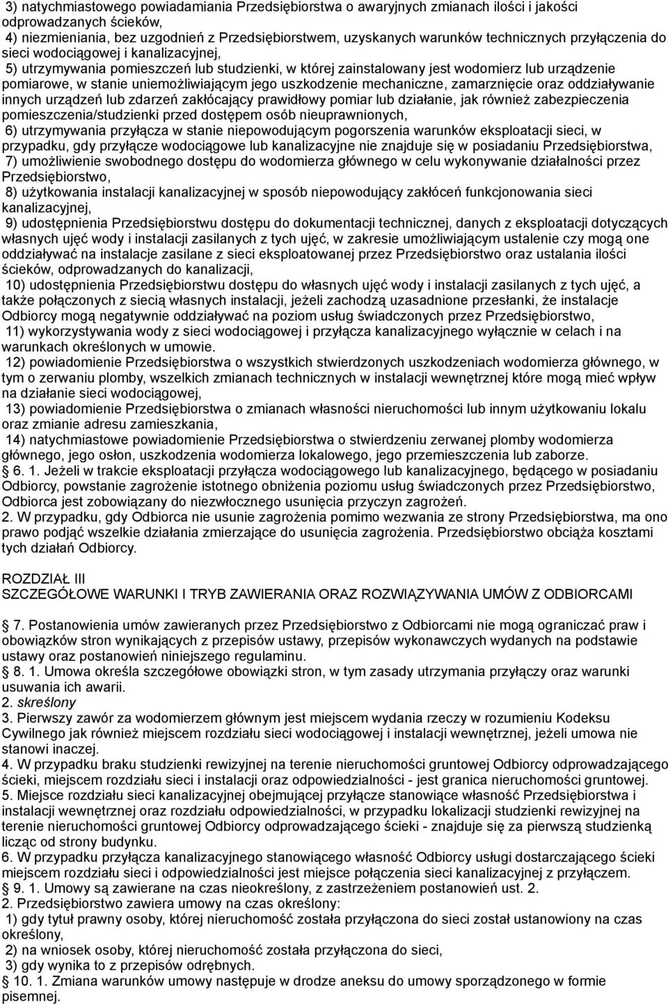 uszkodzenie mechaniczne, zamarznięcie oraz oddziaływanie innych urządzeń lub zdarzeń zakłócający prawidłowy pomiar lub działanie, jak również zabezpieczenia pomieszczenia/studzienki przed dostępem