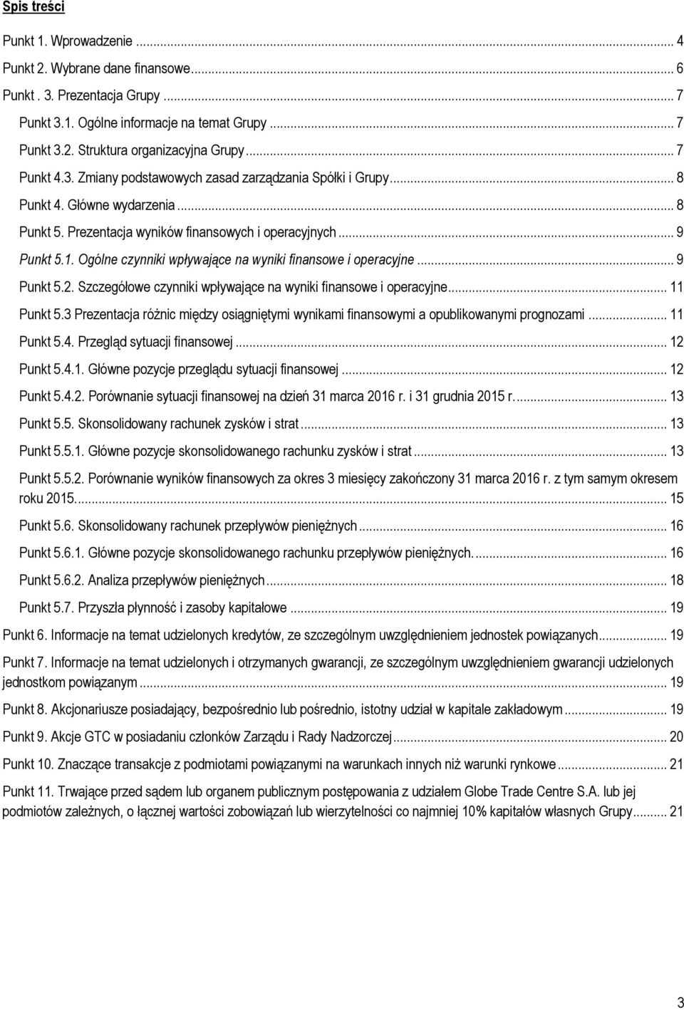 Ogólne czynniki wpływające na wyniki finansowe i operacyjne... 9 Punkt 5.2. Szczegółowe czynniki wpływające na wyniki finansowe i operacyjne... 11 Punkt 5.