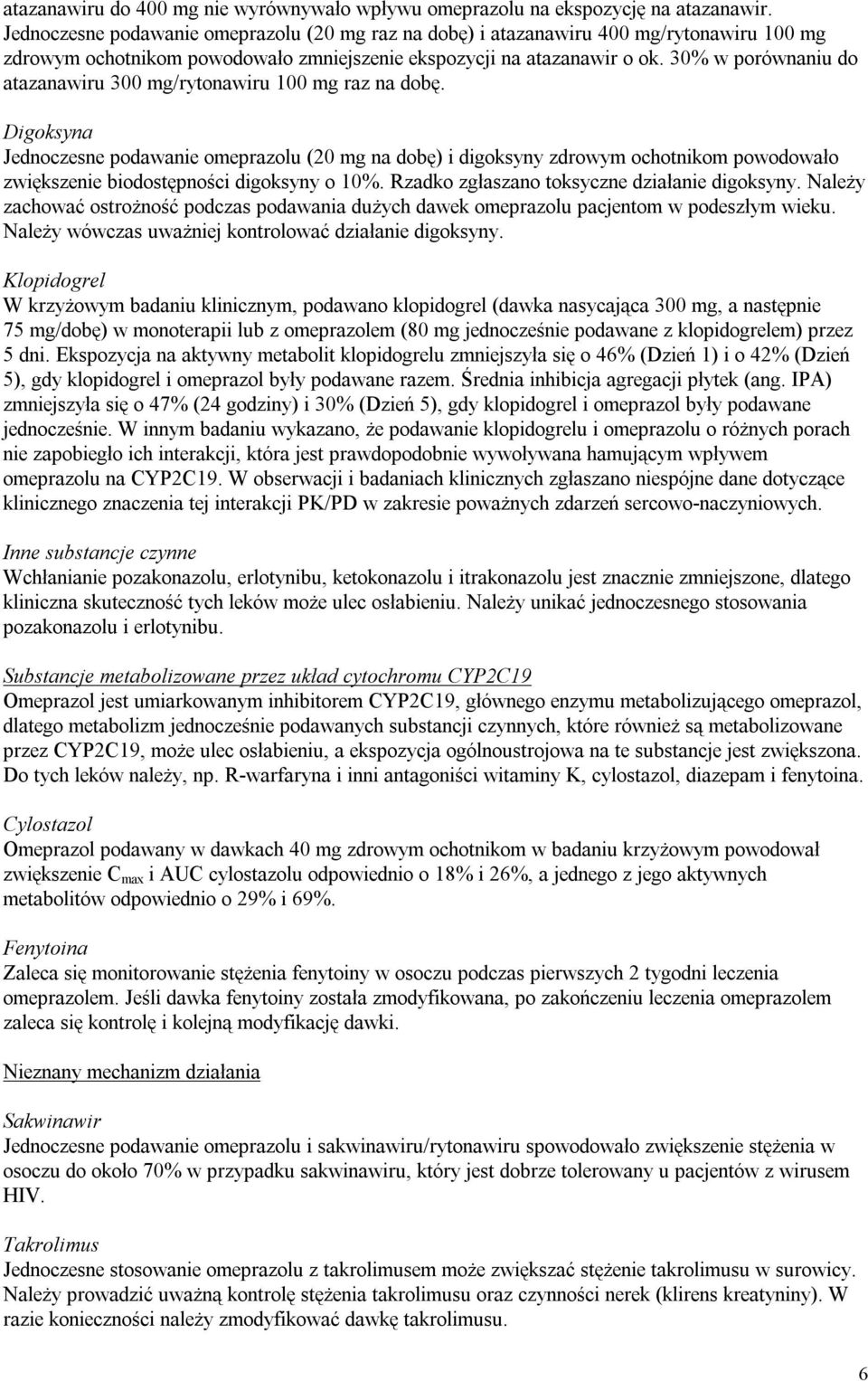 30% w porównaniu do atazanawiru 300 mg/rytonawiru 100 mg raz na dobę.