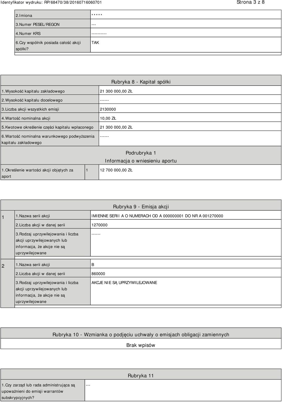 Wartość nominalna warunkowego podwyższenia kapitału zakładowego 10,00 ZŁ 21 300 000,00 ZŁ ------ Podrubryka 1 Informacja o wniesieniu aportu 1.