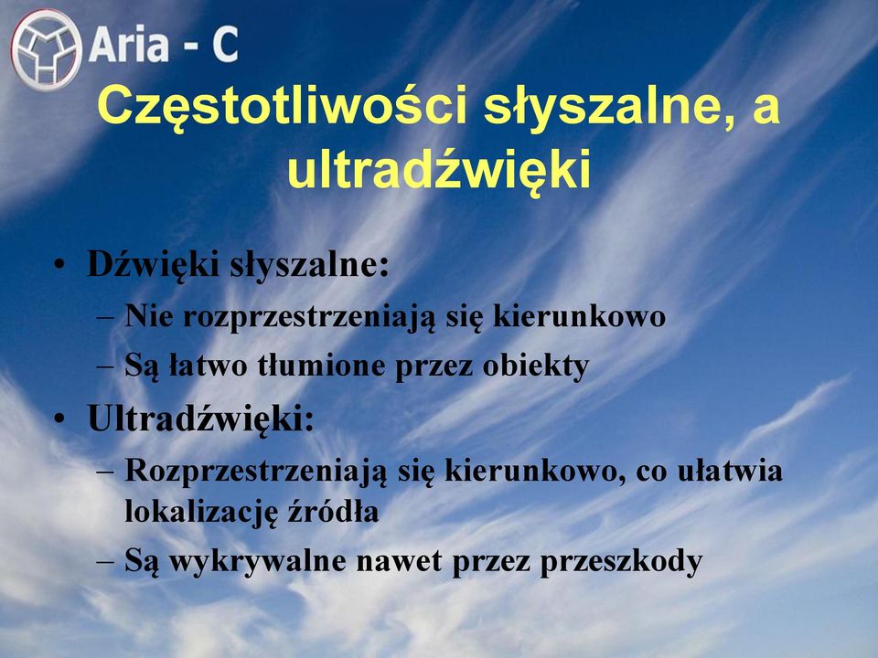 obiekty Ultradźwięki: Rozprzestrzeniają się kierunkowo, co