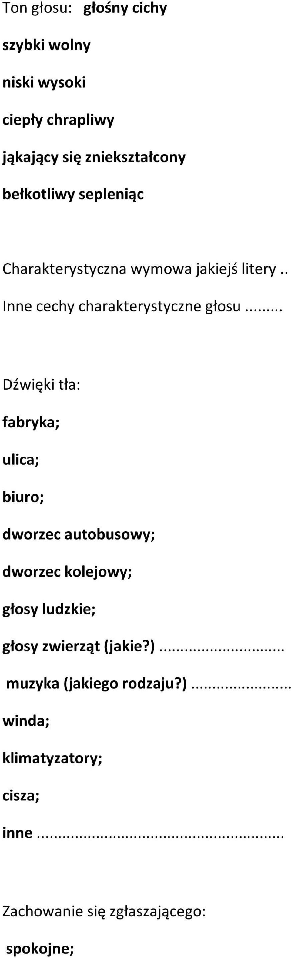 .. Dźwięki tła: fabryka; ulica; biuro; dworzec autobusowy; dworzec kolejowy; głosy ludzkie; głosy