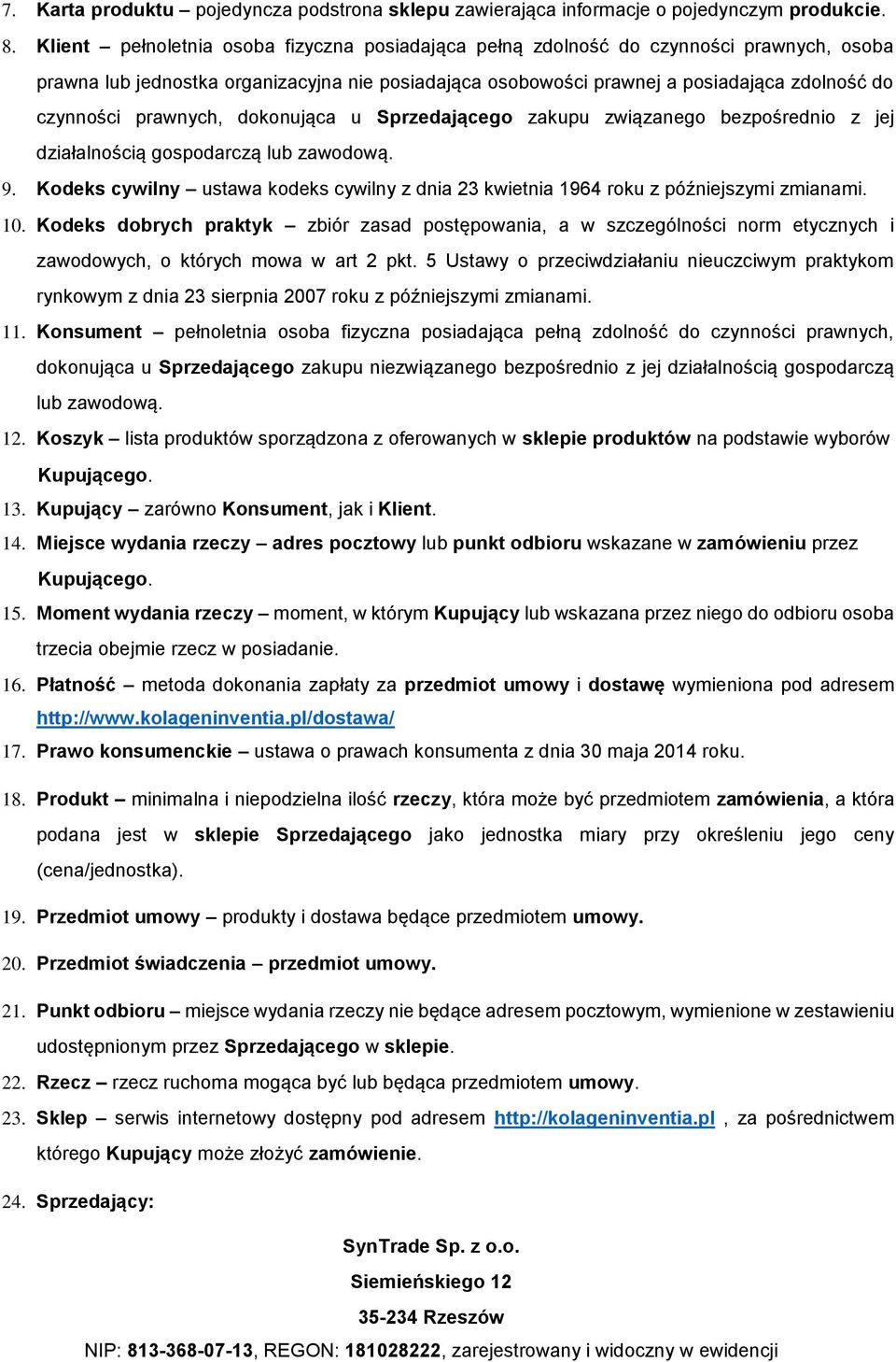 prawnych, dokonująca u Sprzedającego zakupu związanego bezpośrednio z jej działalnością gospodarczą lub zawodową. 9.