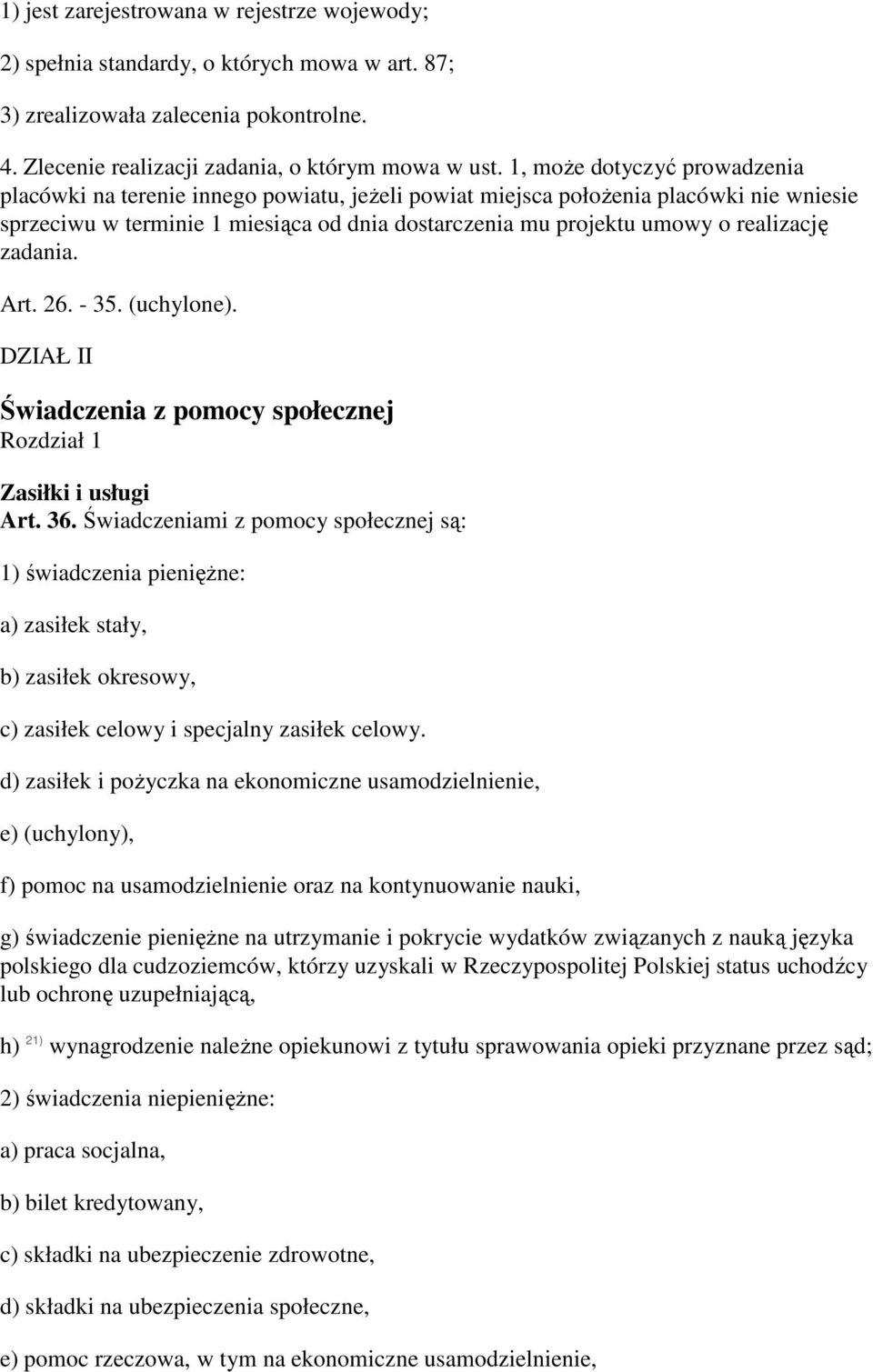 realizację zadania. Art. 26. - 35. (uchylone). DZIAŁ II Świadczenia z pomocy społecznej Rozdział 1 Zasiłki i usługi Art. 36.