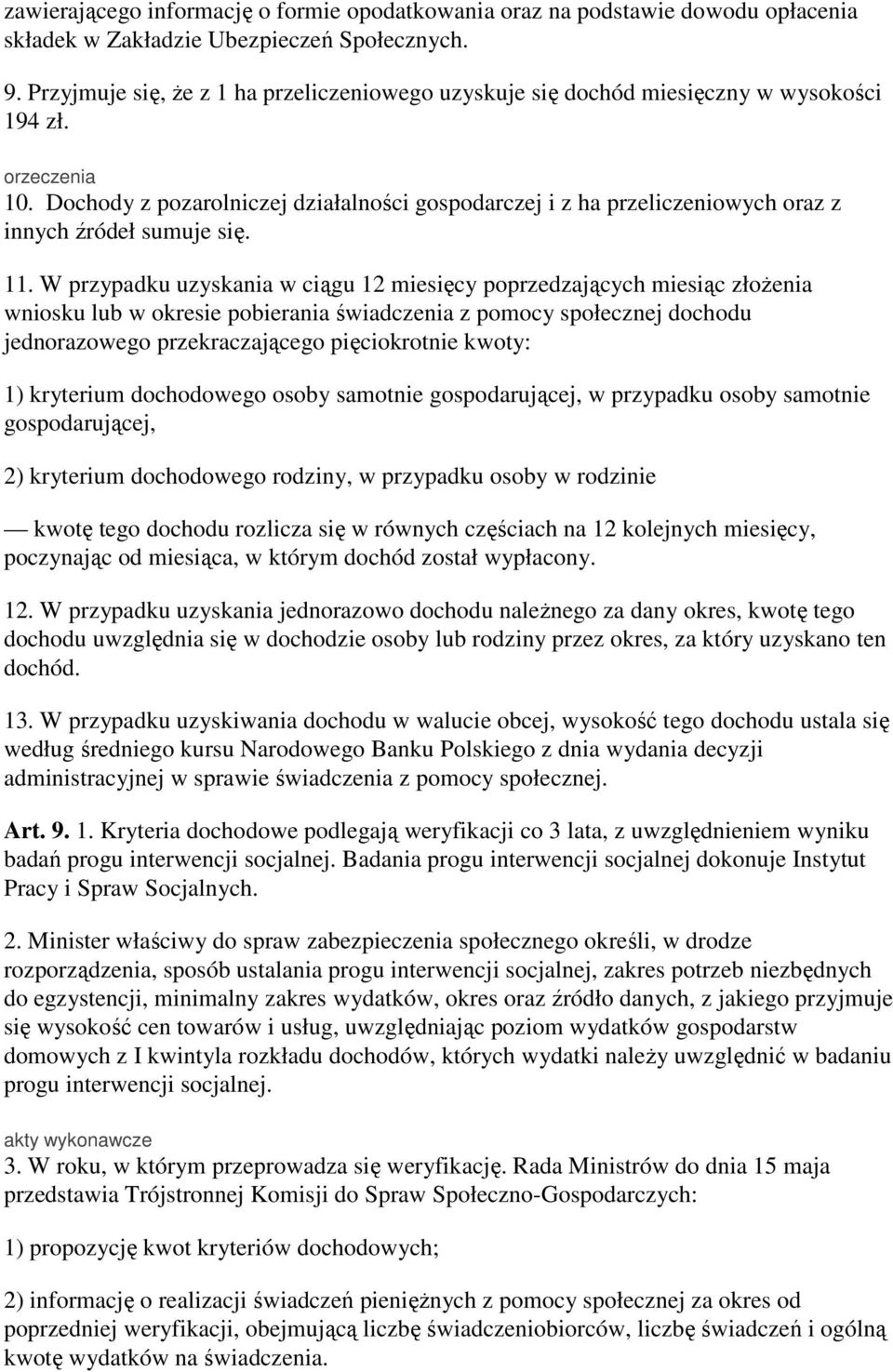 Dochody z pozarolniczej działalności gospodarczej i z ha przeliczeniowych oraz z innych źródeł sumuje się. 11.