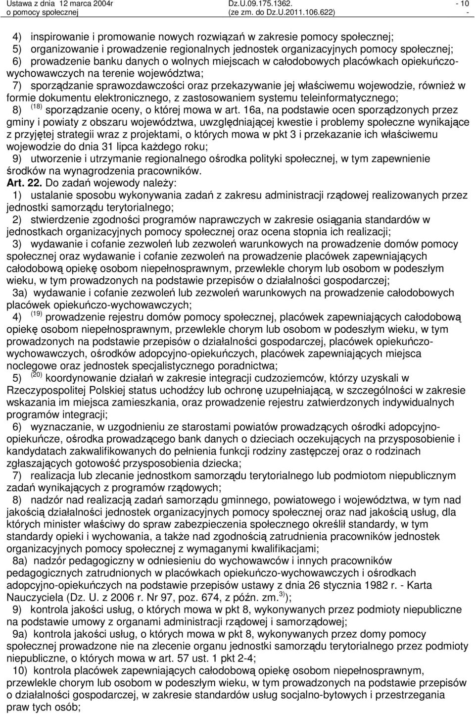 elektronicznego, z zastosowaniem systemu teleinformatycznego; 8) (18) sporządzanie oceny, o której mowa w art.