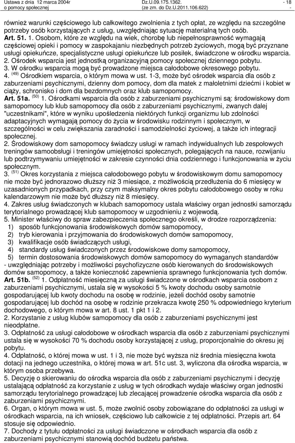 usługi opiekuńcze lub posiłek, świadczone w ośrodku wsparcia. 2. Ośrodek wsparcia jest jednostką organizacyjną pomocy społecznej dziennego pobytu. 3.