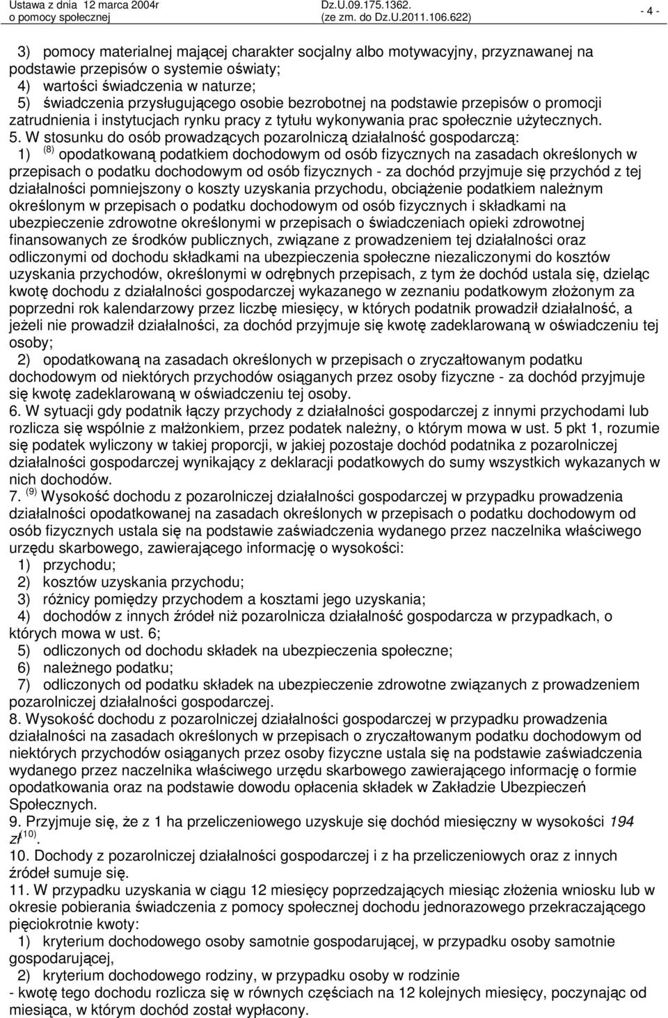 W stosunku do osób prowadzących pozarolniczą działalność gospodarczą: 1) (8) opodatkowaną podatkiem dochodowym od osób fizycznych na zasadach określonych w przepisach o podatku dochodowym od osób