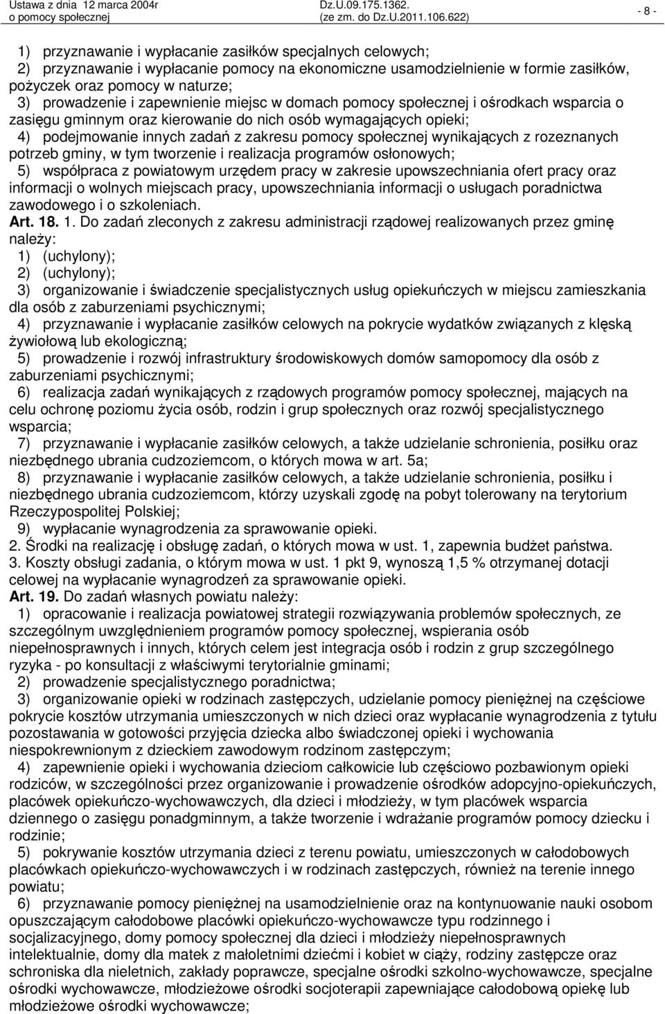 wynikających z rozeznanych potrzeb gminy, w tym tworzenie i realizacja programów osłonowych; 5) współpraca z powiatowym urzędem pracy w zakresie upowszechniania ofert pracy oraz informacji o wolnych