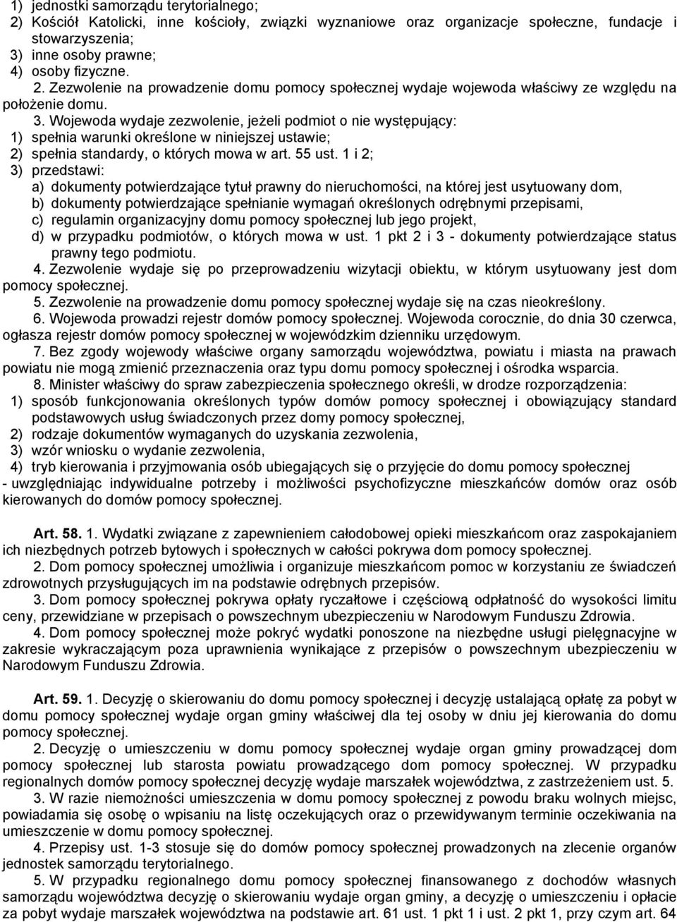 1 i 2; 3) przedstawi: a) dokumenty potwierdzające tytuł prawny do nieruchomości, na której jest usytuowany dom, b) dokumenty potwierdzające spełnianie wymagań określonych odrębnymi przepisami, c)