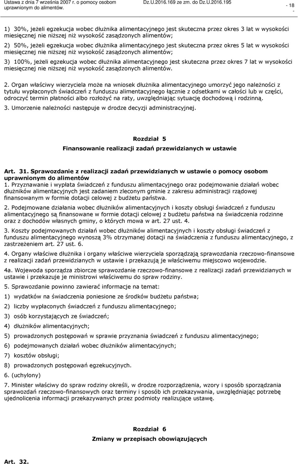 skuteczna przez okres 7 lat w wysokości miesięcznej nie niższej niż wysokość zasądzonych alimentów. 2.