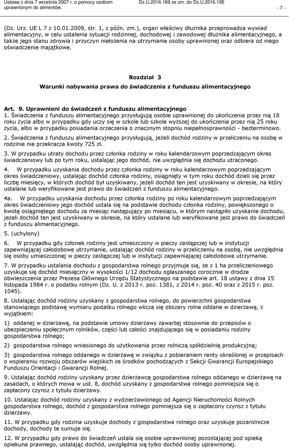 utrzymanie osoby uprawnionej oraz odbiera od niego oświadczenie majątkowe. Rozdział 3 Warunki nabywania prawa do świadczenia z funduszu alimentacyjnego Art. 9.