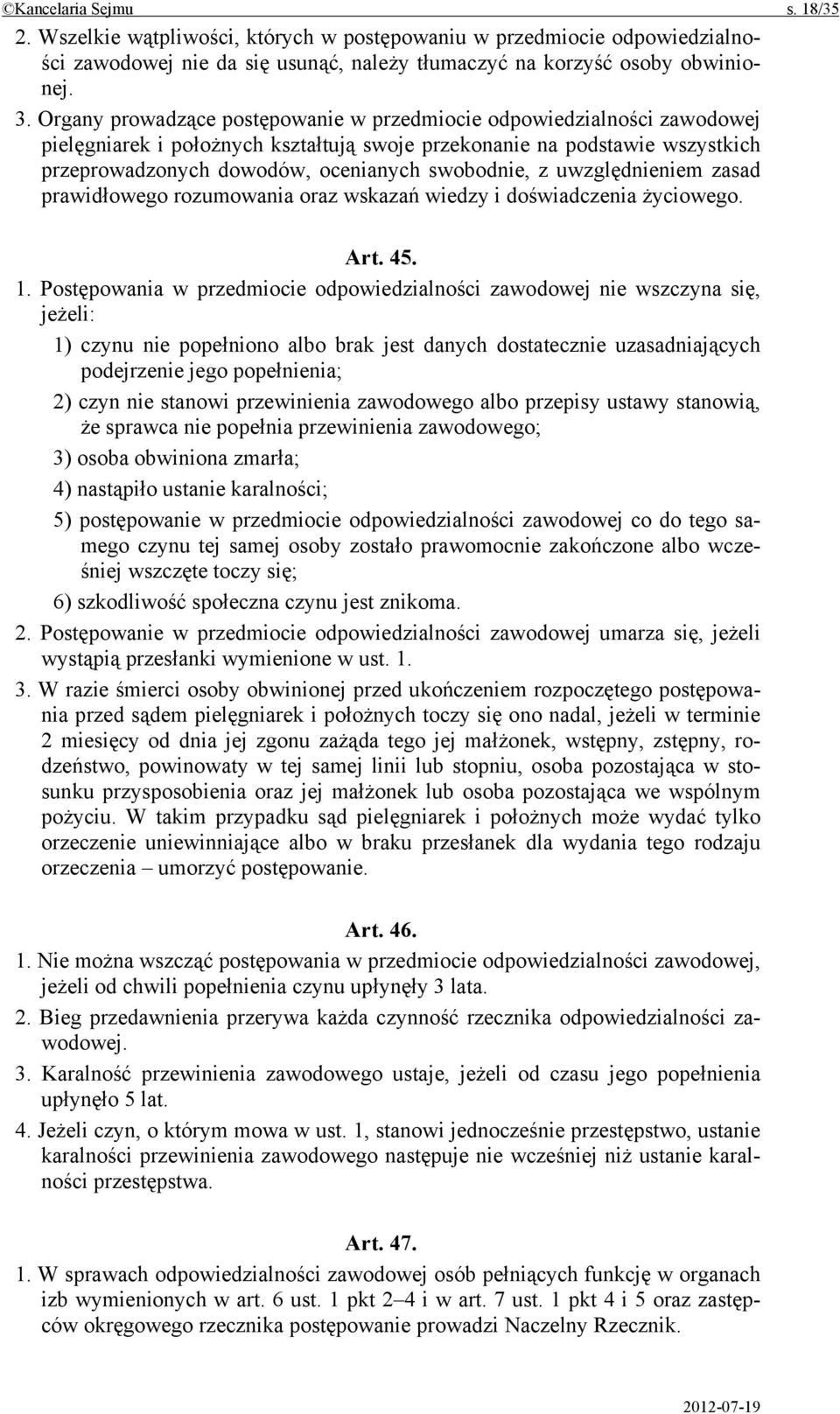 z uwzględnieniem zasad prawidłowego rozumowania oraz wskazań wiedzy i doświadczenia życiowego. Art. 45. 1.