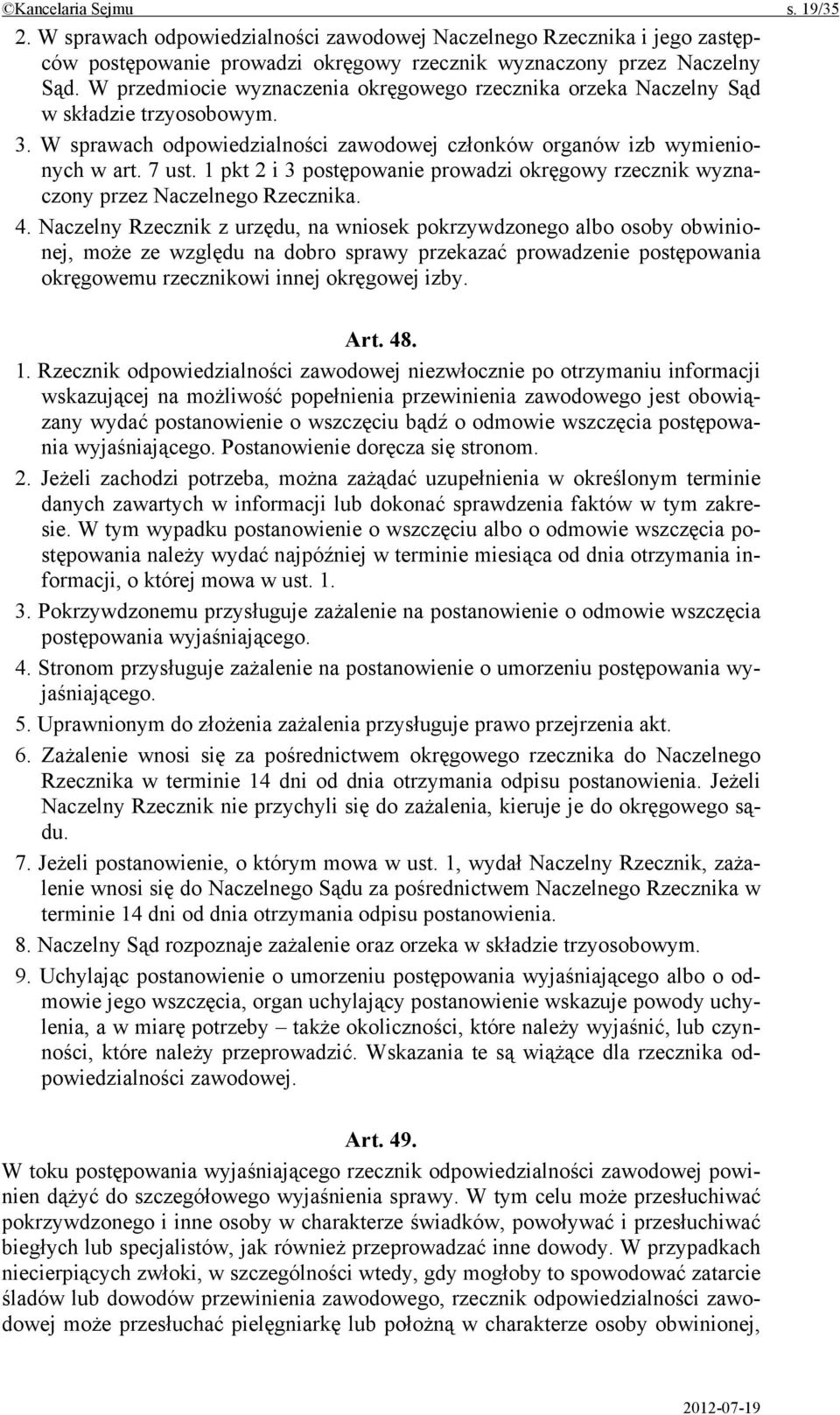 1 pkt 2 i 3 postępowanie prowadzi okręgowy rzecznik wyznaczony przez Naczelnego Rzecznika. 4.