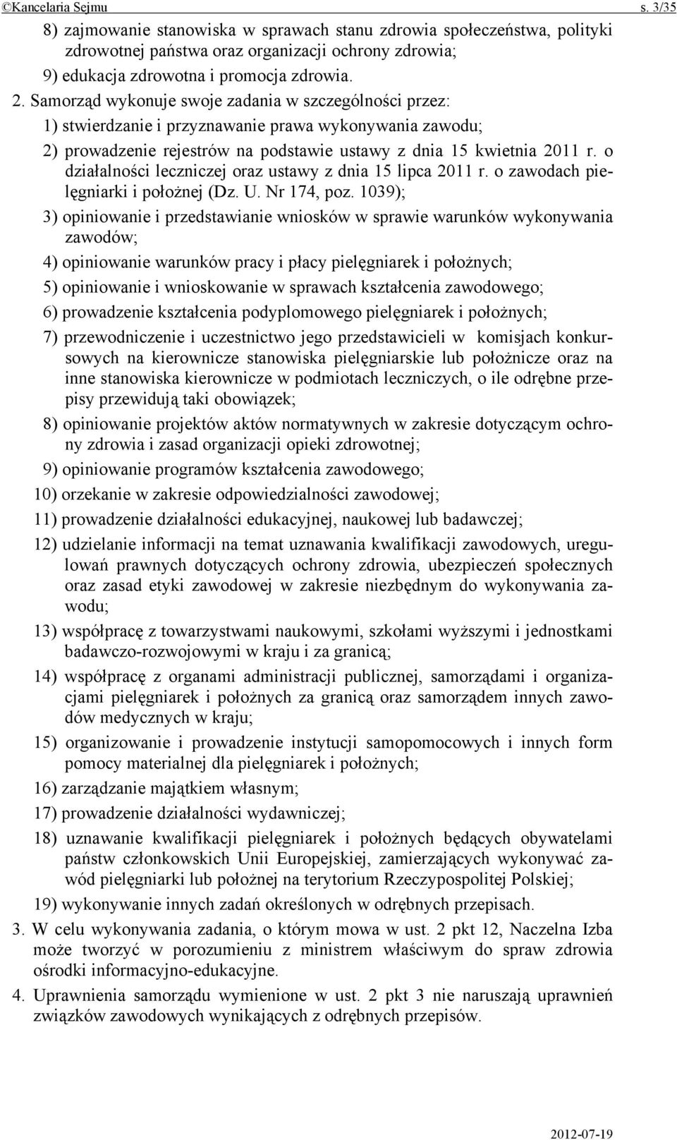 o działalności leczniczej oraz ustawy z dnia 15 lipca 2011 r. o zawodach pielęgniarki i położnej (Dz. U. Nr 174, poz.