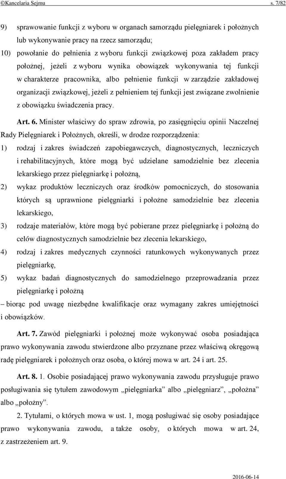 położnej, jeżeli z wyboru wynika obowiązek wykonywania tej funkcji w charakterze pracownika, albo pełnienie funkcji w zarządzie zakładowej organizacji związkowej, jeżeli z pełnieniem tej funkcji jest