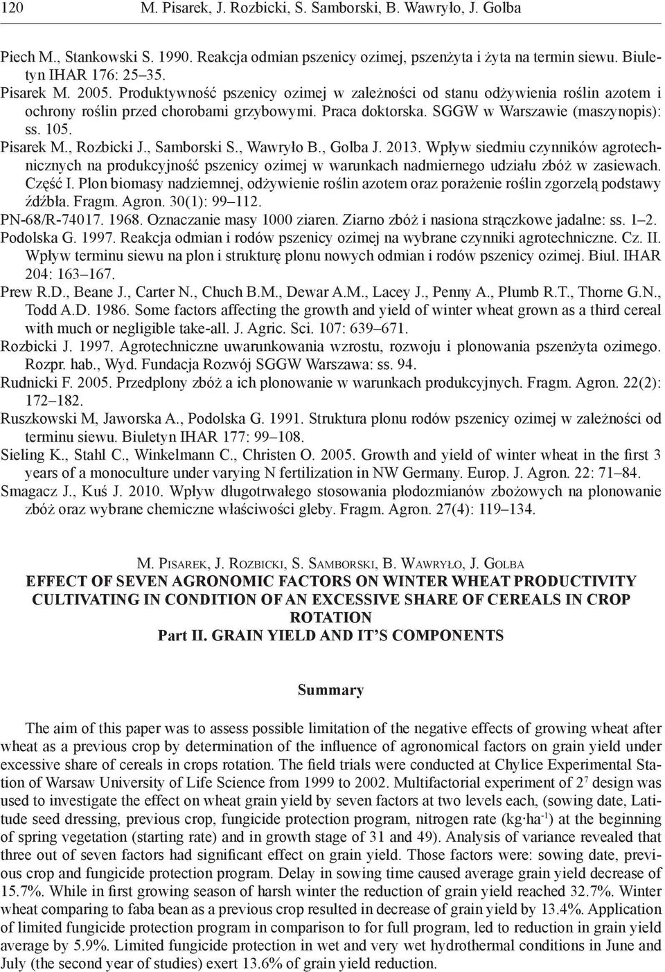 Pisarek M., Rozbicki J., Samborski S., Wawryło B., Golba J. 23. Wpływ siedmiu czynników agrotechnicznych na produkcyjność pszenicy ozimej w warunkach nadmiernego udziału zbóż w zasiewach. Część I.