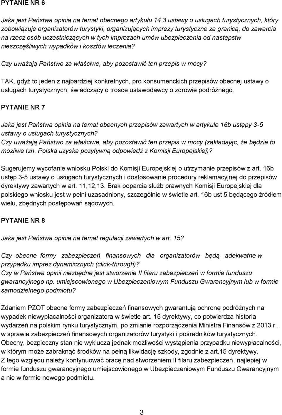 ubezpieczenia od następstw nieszczęśliwych wypadków i kosztów leczenia? Czy uważają Państwo za właściwe, aby pozostawić ten przepis w mocy?