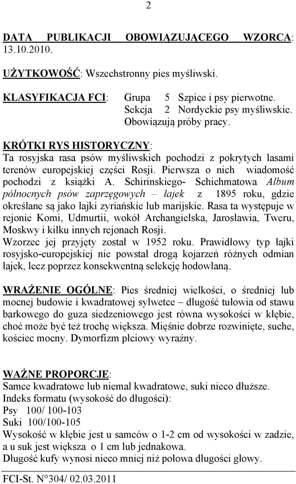 Schirinskiego- Schichmatowa Album północnych psów zaprzęgowych łajek z 1895 roku, gdzie określane są jako łajki zyriańskie lub marijskie.