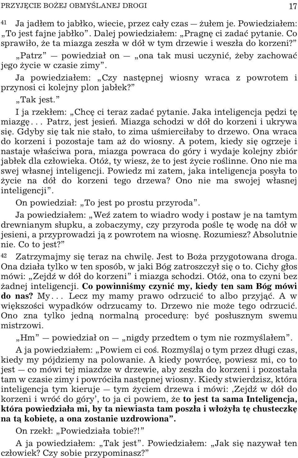 Ja powiedziaem: Czy nastÿpnej wiosny wraca z powrotem i przynosi ci kolejny plon jabek? Tak jest. I ja rzekem: ChcŸ ci teraz zadaø pytanie. Jaka inteligencja pÿdzi tÿ miazgÿ^ Patrz, jest jesie.