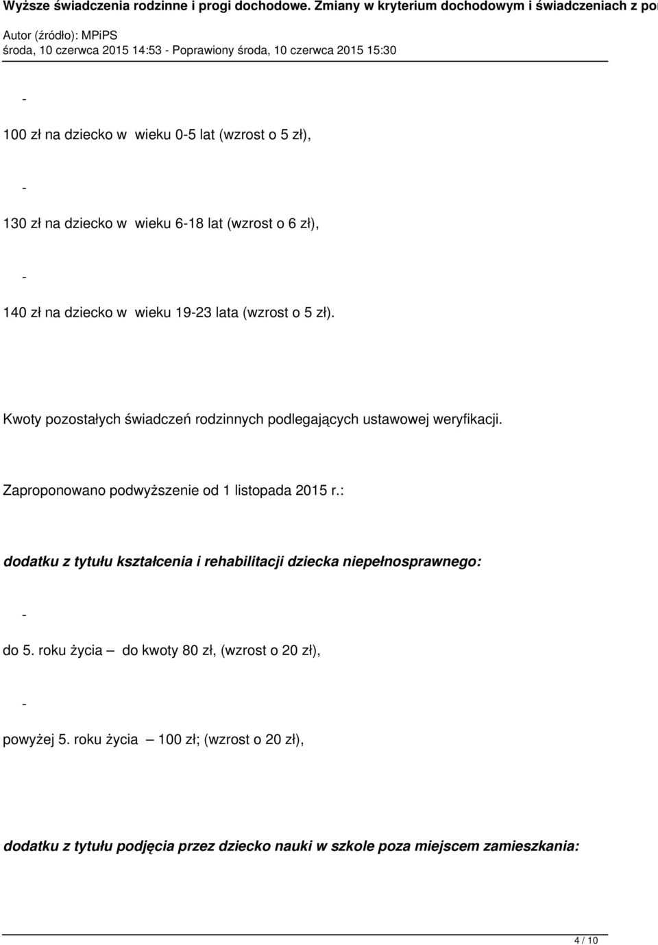 Zaproponowano podwyższenie od 1 listopada 2015 r.: dodatku z tytułu kształcenia i rehabilitacji dziecka niepełnosprawnego: do 5.