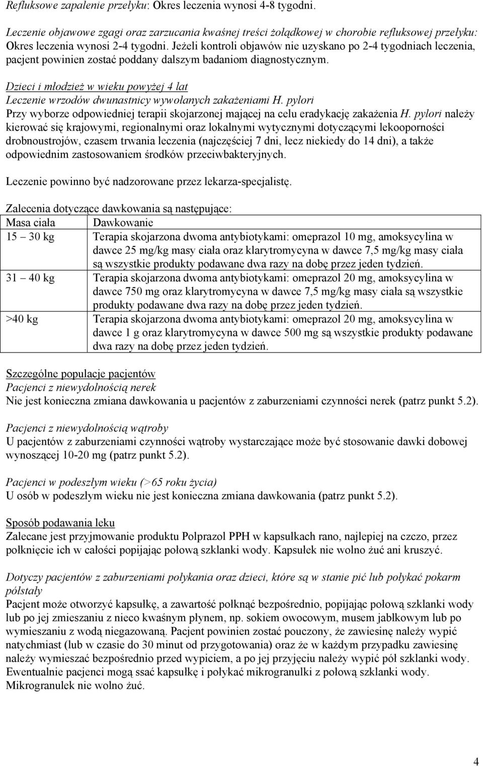 Dzieci i młodzież w wieku powyżej 4 lat Leczenie wrzodów dwunastnicy wywołanych zakażeniami H. pylori Przy wyborze odpowiedniej terapii skojarzonej mającej na celu eradykację zakażenia H.