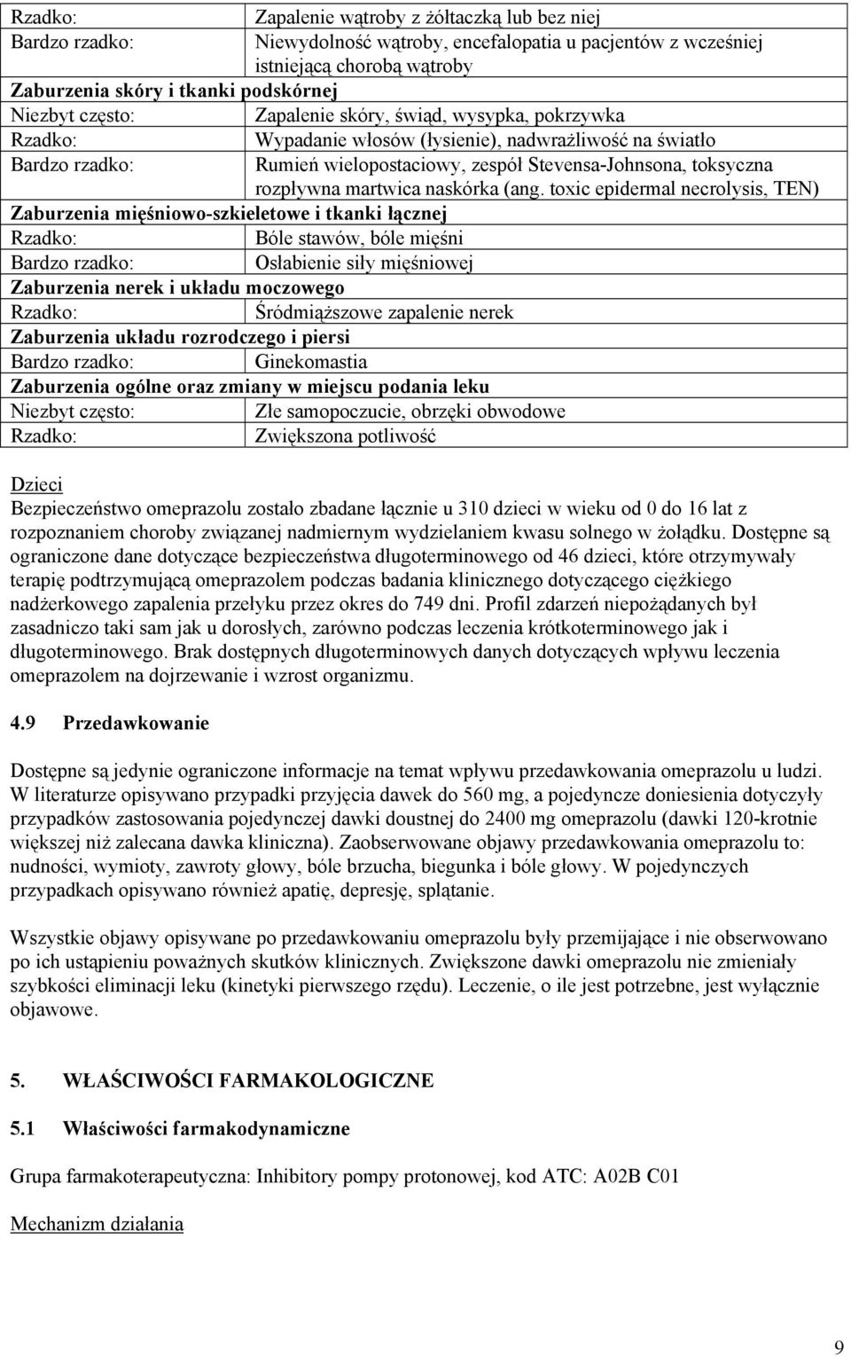 (ang. toxic epidermal necrolysis, TEN) Zaburzenia mięśniowo-szkieletowe i tkanki łącznej Bóle stawów, bóle mięśni Bardzo rzadko: Osłabienie siły mięśniowej Zaburzenia nerek i układu moczowego