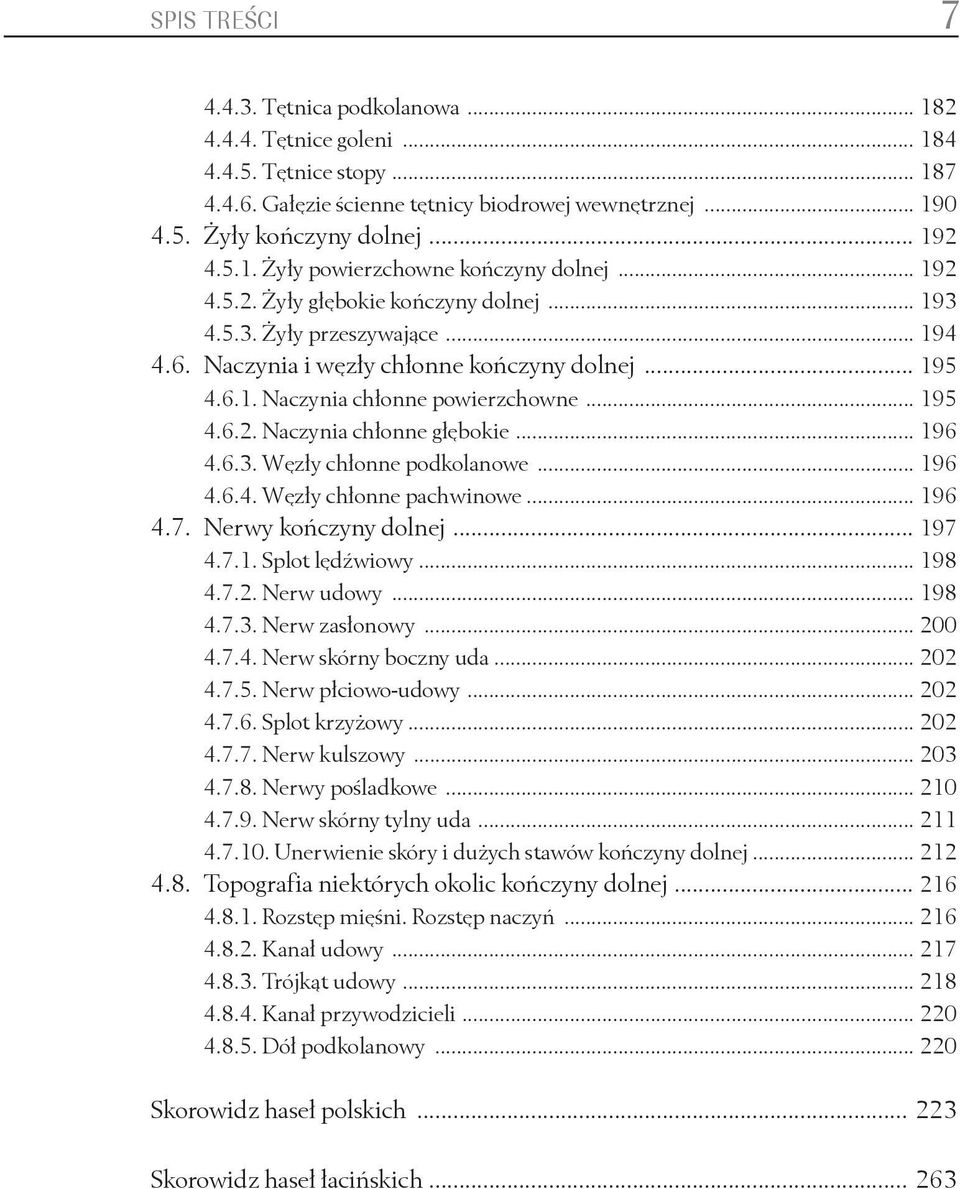 .. 196 4.6.3. Węzły chłonne podkolanowe... 196 4.6.4. Węzły chłonne pachwinowe... 196 4.7. Nerwy kończyny dolnej... 197 4.7.1. Splot lędźwiowy... 198 4.7.2. Nerw udowy... 198 4.7.3. Nerw zasłonowy.