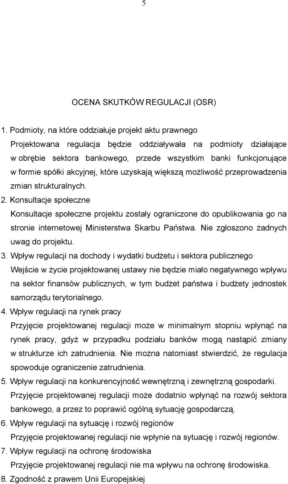 akcyjnej, które uzyskają większą możliwość przeprowadzenia zmian strukturalnych. 2.