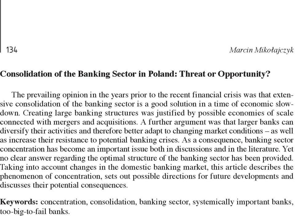 Creating large banking structures was justified by possible economies of scale connected with mergers and acquisitions.