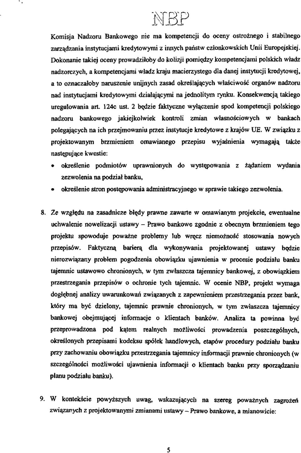 naruszenie unijnych zasad określających właściwość organów nadzoru nad instytucjami kredytowymi działającymi na jednolitym rynku. Konsekwencją takiego uregulowania art. 124c ust.