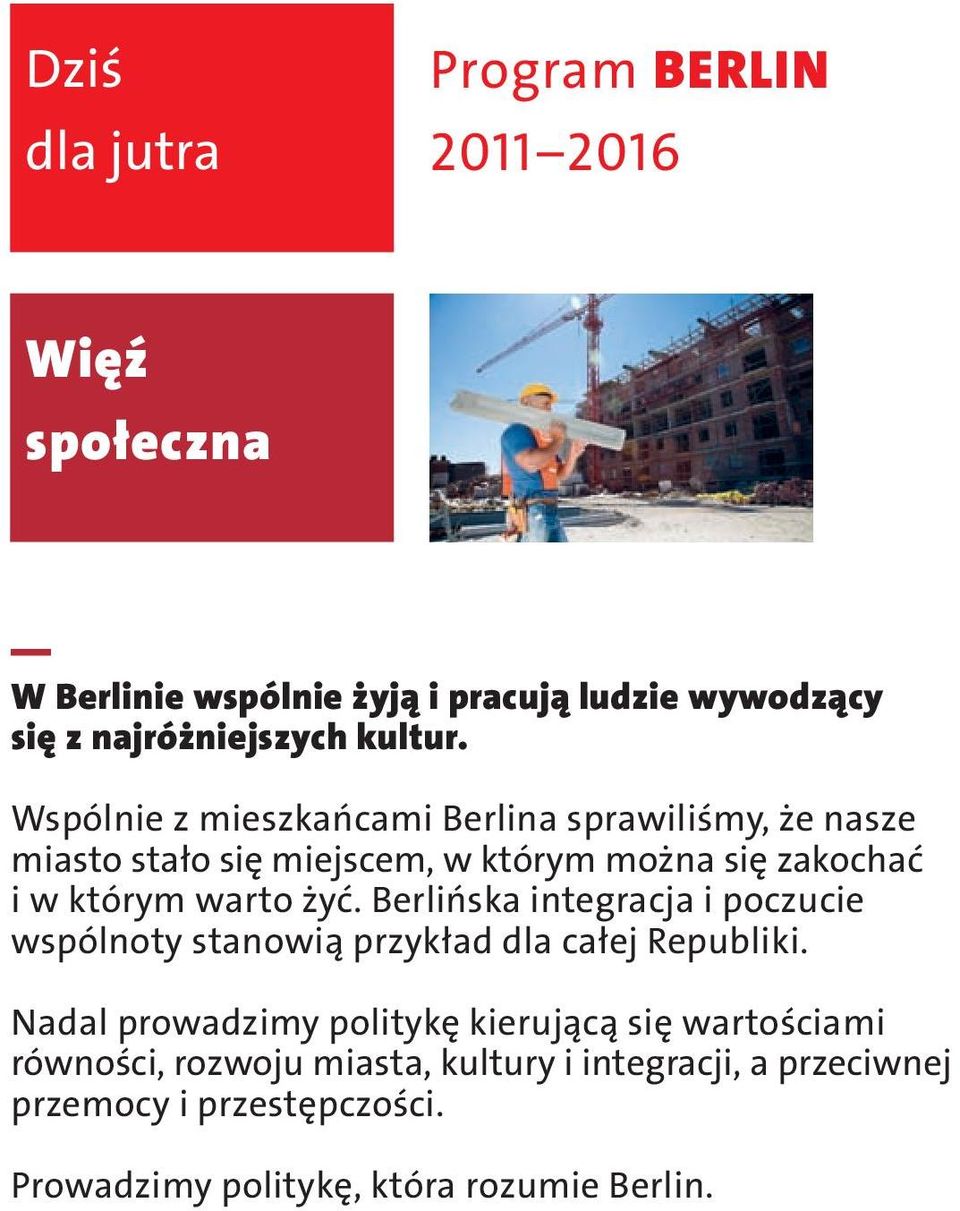 Wspólnie z mieszkańcami Berlina sprawiliśmy, że nasze miasto stało się miejscem, w którym można się zakochać i w którym warto żyć.