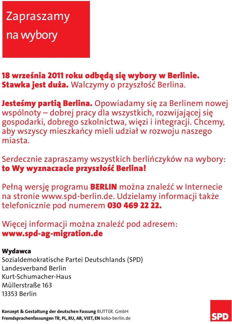 Chcemy, aby wszyscy mieszkańcy mieli udział w rozwoju naszego miasta. Serdecznie zapraszamy wszystkich berlińczyków na wybory: to Wy wyznaczacie przyszłość Berlina!