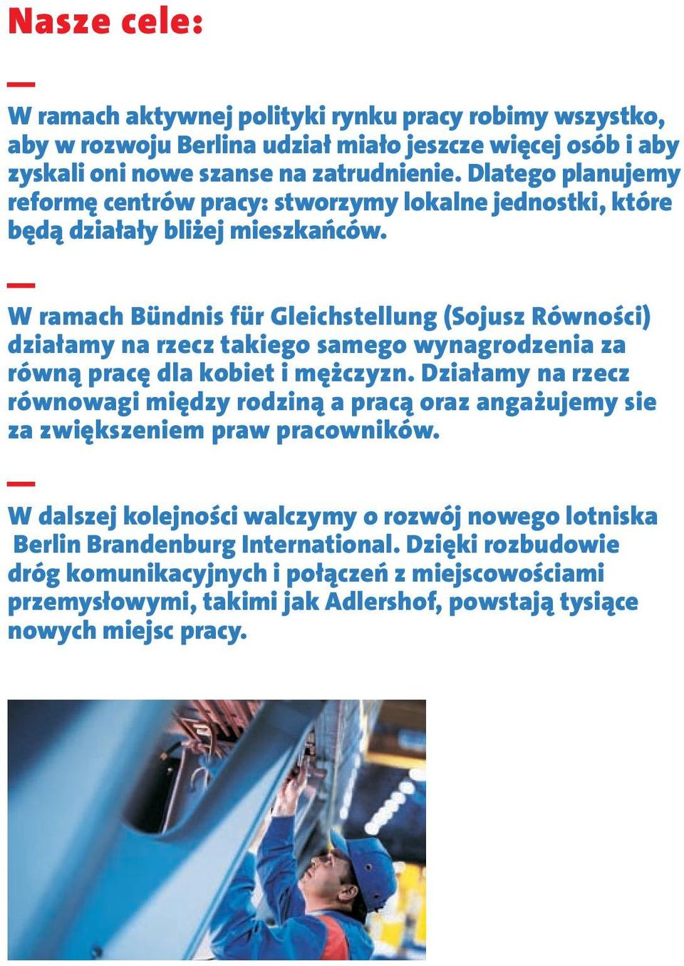 W ramach Bündnis für Gleichstellung (Sojusz Równości) działamy na rzecz takiego samego wynagrodzenia za równą pracę dla kobiet i mężczyzn.