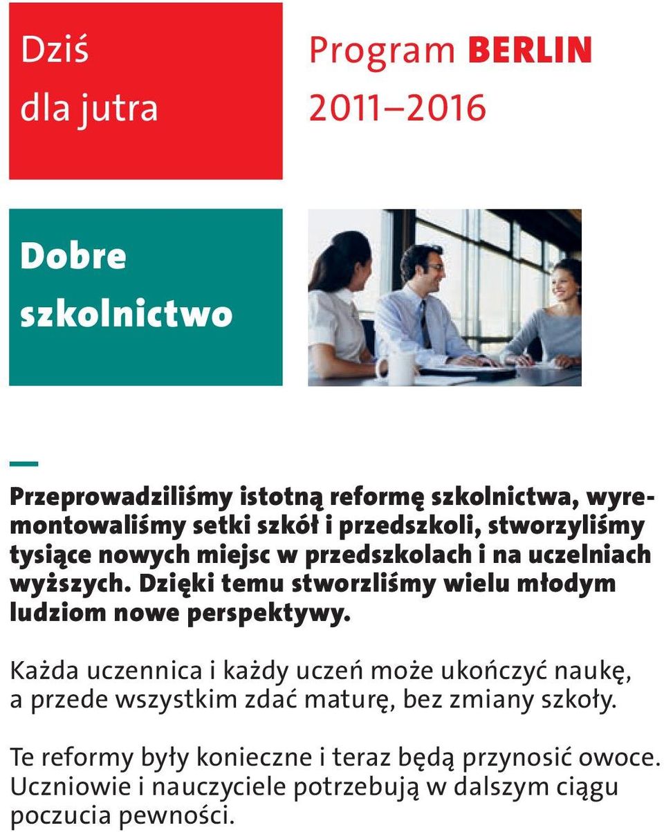 Dzięki temu stworzliśmy wielu młodym ludziom nowe perspektywy.