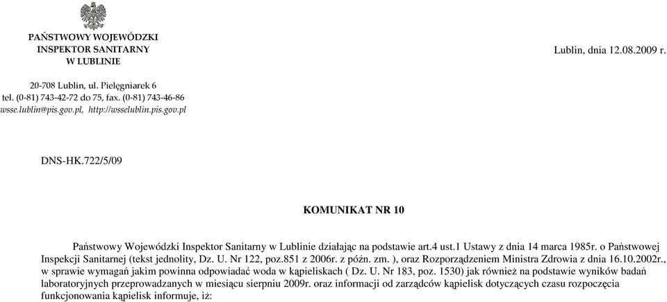 o Państwowej Inspekcji Sanitarnej (tekst jednolity, Dz. U. Nr 122, poz.851 z 2006r. z późn. zm. ), oraz Rozporządzeniem Ministra Zdrowia z dnia 16.10.2002r.